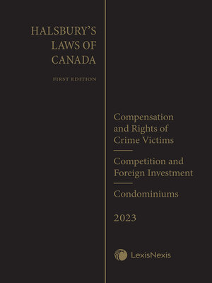 cover image of Halsbury's Laws of Canada -- Compensation and Rights of Crime Victims (2023 Reissue) / Competition and Foreign Investment (2023 Reissue) / Condominiums (2023 Reissue)